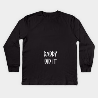 Daddy Did It Maternity Funny Pregnant Design Kids Long Sleeve T-Shirt